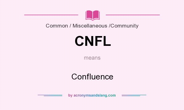What does CNFL mean? It stands for Confluence