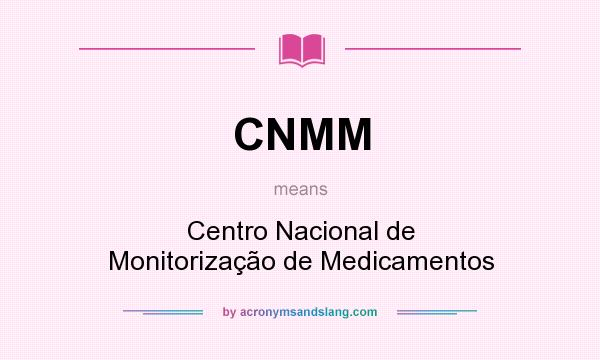 What does CNMM mean? It stands for Centro Nacional de Monitorização de Medicamentos