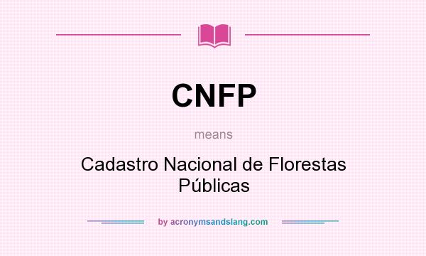 What does CNFP mean? It stands for Cadastro Nacional de Florestas Públicas