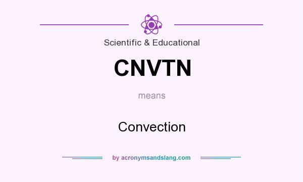 What does CNVTN mean? It stands for Convection