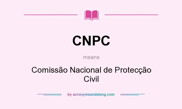 What does CNPC mean? It stands for Comissão Nacional de Protecção Civil