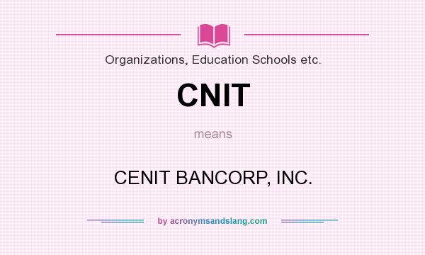 What does CNIT mean? It stands for CENIT BANCORP, INC.
