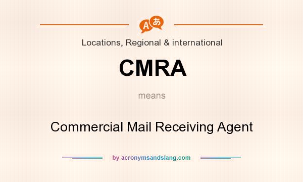 What does CMRA mean? It stands for Commercial Mail Receiving Agent