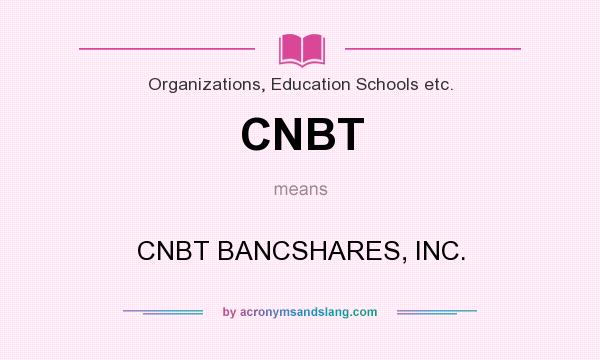 What does CNBT mean? It stands for CNBT BANCSHARES, INC.