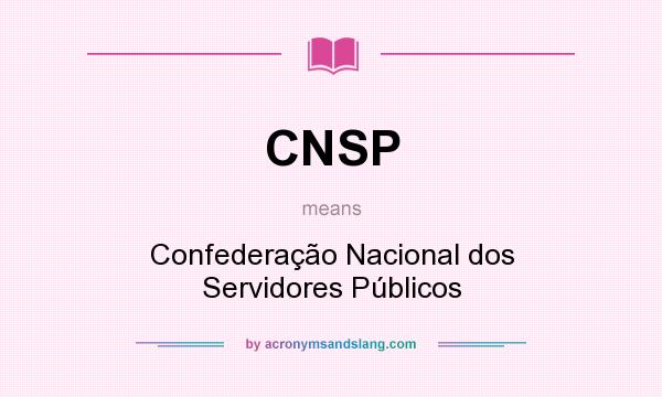 What does CNSP mean? It stands for Confederação Nacional dos Servidores Públicos
