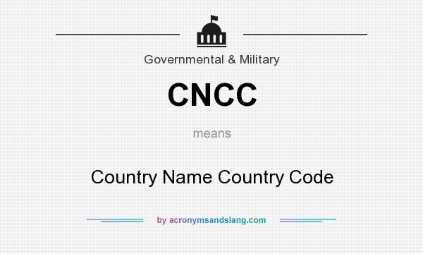What does CNCC mean? It stands for Country Name Country Code