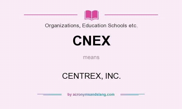 What does CNEX mean? It stands for CENTREX, INC.