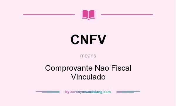 What does CNFV mean? It stands for Comprovante Nao Fiscal Vinculado
