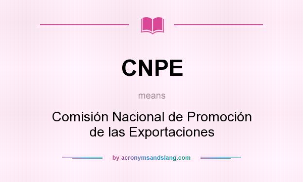 What does CNPE mean? It stands for Comisión Nacional de Promoción de las Exportaciones