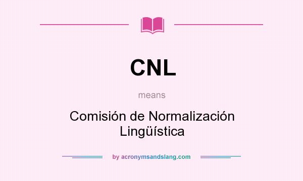 What does CNL mean? It stands for Comisión de Normalización Lingüística