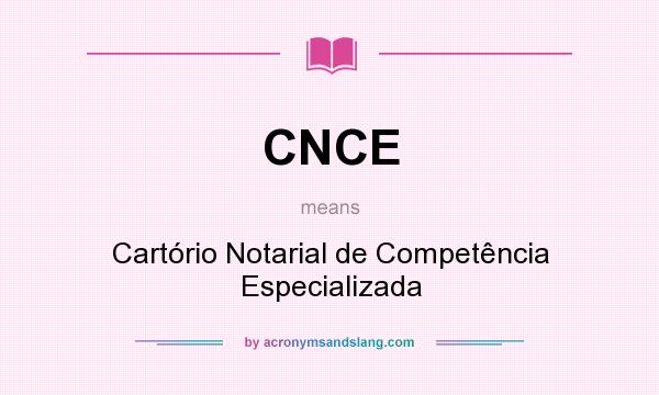 What does CNCE mean? It stands for Cartório Notarial de Competência Especializada