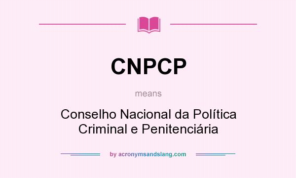 What does CNPCP mean? It stands for Conselho Nacional da Política Criminal e Penitenciária