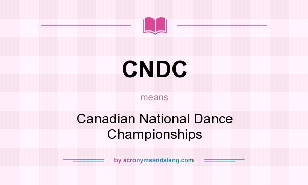 What does CNDC mean? It stands for Canadian National Dance Championships