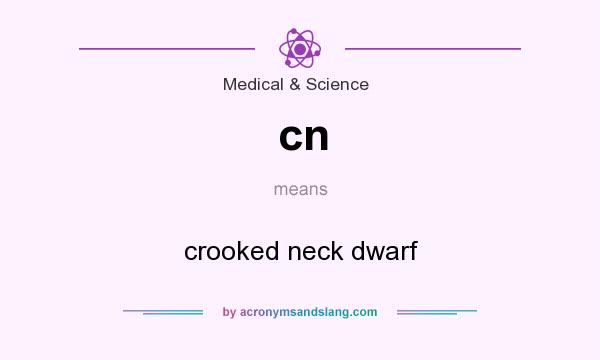 What does cn mean? It stands for crooked neck dwarf