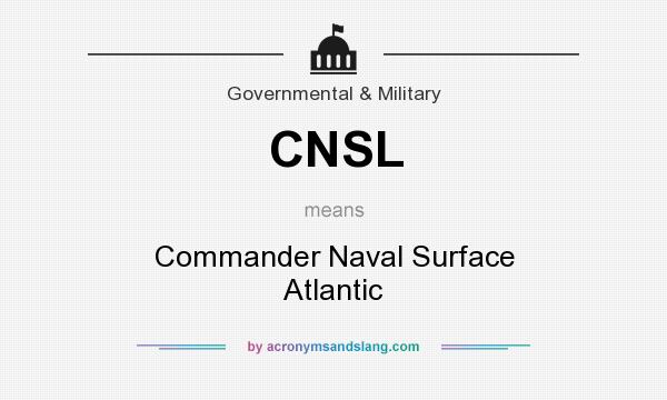 What does CNSL mean? It stands for Commander Naval Surface Atlantic