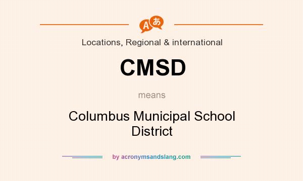 What does CMSD mean? It stands for Columbus Municipal School District