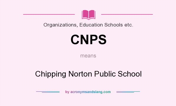 What does CNPS mean? It stands for Chipping Norton Public School
