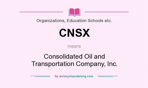 What does CNSX mean? It stands for Consolidated Oil and Transportation Company, Inc.