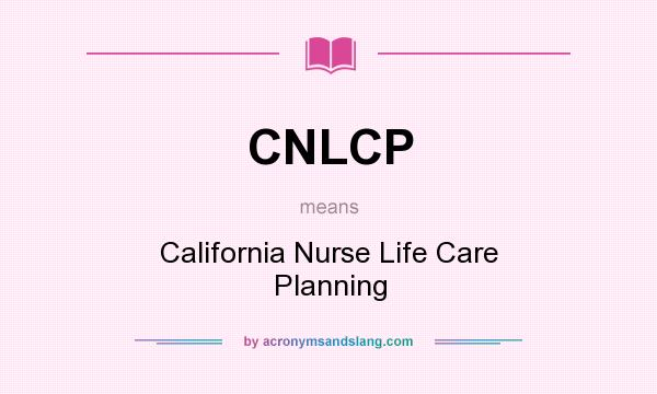 What does CNLCP mean? It stands for California Nurse Life Care Planning