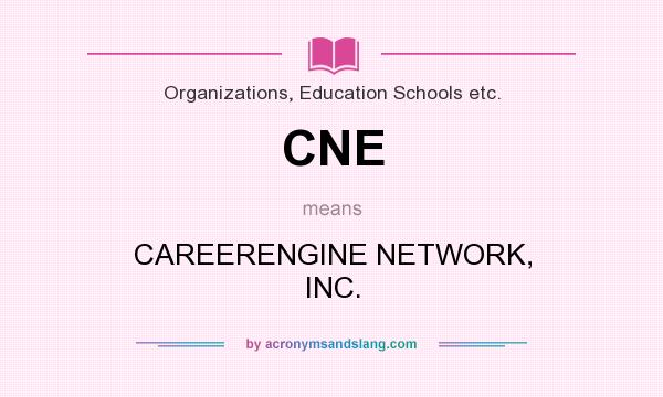 What does CNE mean? It stands for CAREERENGINE NETWORK, INC.