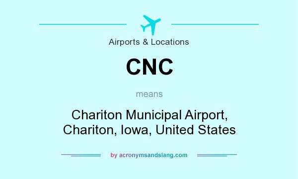 What does CNC mean? It stands for Chariton Municipal Airport, Chariton, Iowa, United States