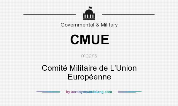 What does CMUE mean? It stands for Comité Militaire de L`Union Européenne