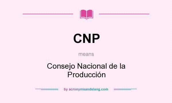 What does CNP mean? It stands for Consejo Nacional de la Producción