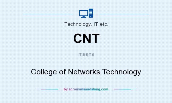 What does CNT mean? It stands for College of Networks Technology