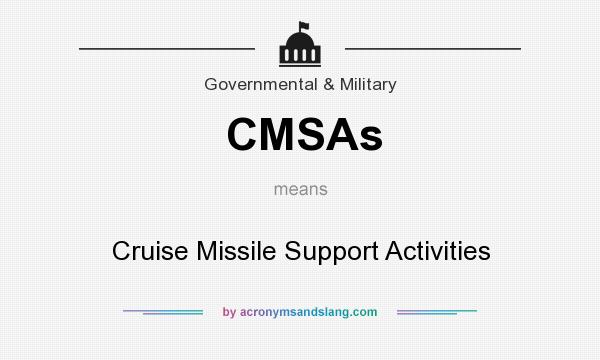 What does CMSAs mean? It stands for Cruise Missile Support Activities