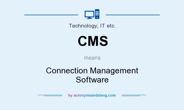 What does CMS mean? It stands for Connection Management Software