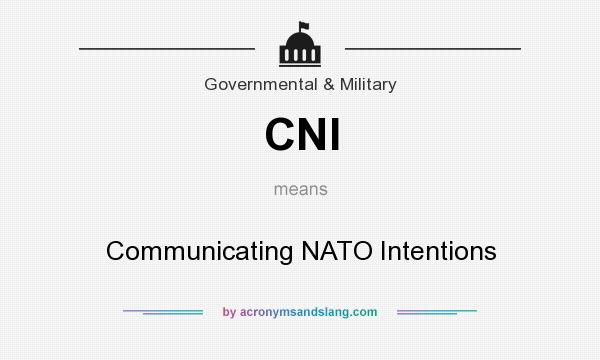 What does CNI mean? It stands for Communicating NATO Intentions