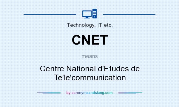 What does CNET mean? It stands for Centre National d`Etudes de Te`le`communication