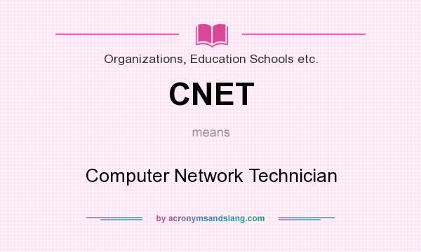 What does CNET mean? It stands for Computer Network Technician