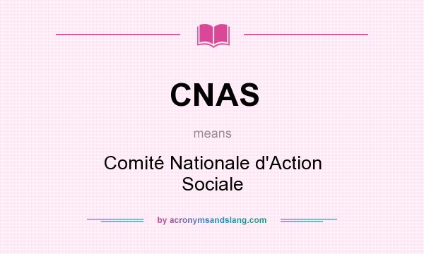 What does CNAS mean? It stands for Comité Nationale d`Action Sociale