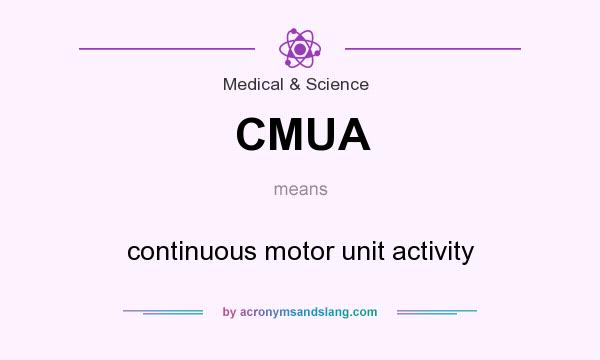 What does CMUA mean? It stands for continuous motor unit activity