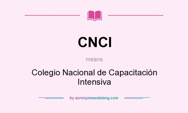 What does CNCI mean? It stands for Colegio Nacional de Capacitación Intensiva