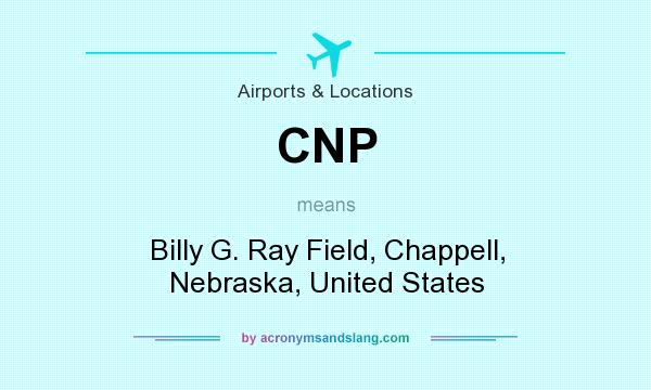 What does CNP mean? It stands for Billy G. Ray Field, Chappell, Nebraska, United States