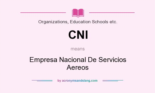 What does CNI mean? It stands for Empresa Nacional De Servicios Aereos