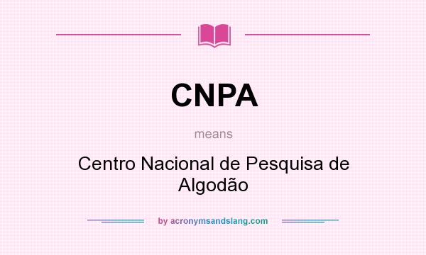 What does CNPA mean? It stands for Centro Nacional de Pesquisa de Algodão