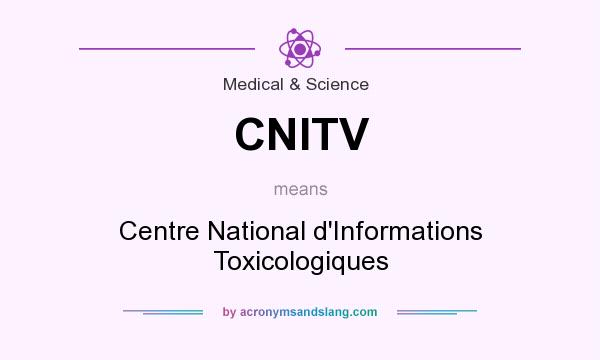 What does CNITV mean? It stands for Centre National d`Informations Toxicologiques