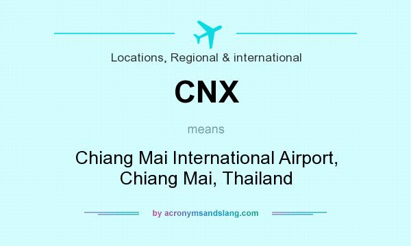 What does CNX mean? It stands for Chiang Mai International Airport, Chiang Mai, Thailand