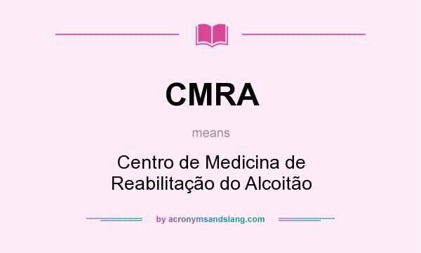 What does CMRA mean? It stands for Centro de Medicina de Reabilitação do Alcoitão