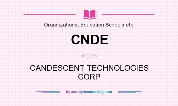 What does CNDE mean? It stands for CANDESCENT TECHNOLOGIES CORP