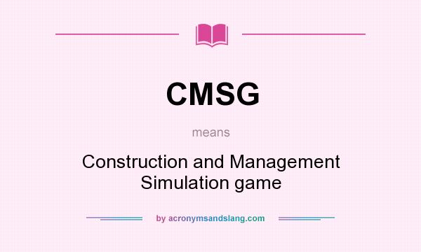 What does CMSG mean? It stands for Construction and Management Simulation game