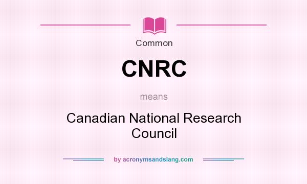 What does CNRC mean? It stands for Canadian National Research Council