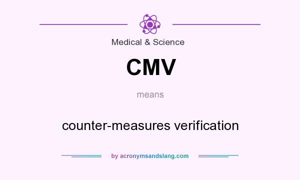 What does CMV mean? It stands for counter-measures verification