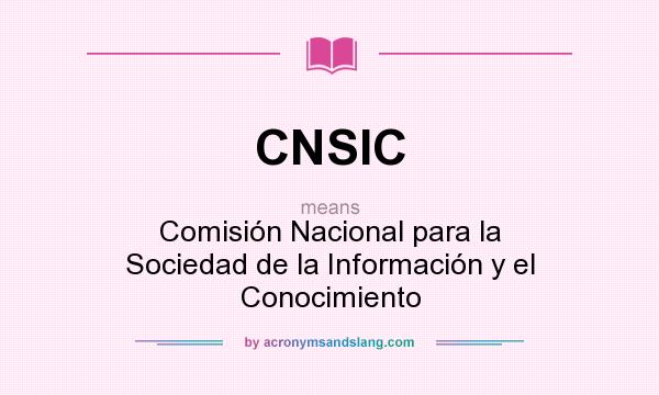 What does CNSIC mean? It stands for Comisión Nacional para la Sociedad de la Información y el Conocimiento