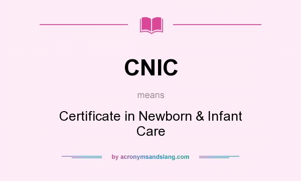 What does CNIC mean? It stands for Certificate in Newborn & Infant Care