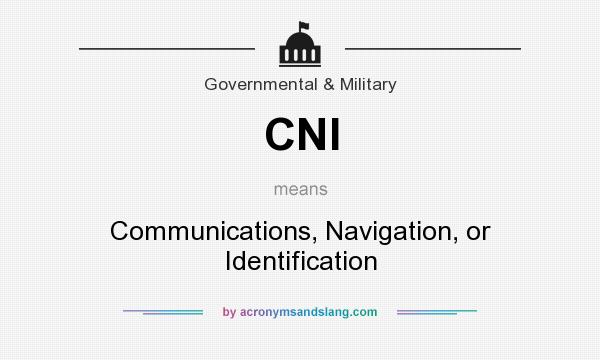 What does CNI mean? It stands for Communications, Navigation, or Identification