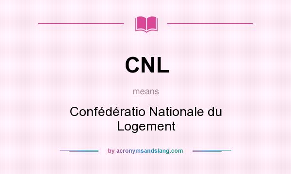 What does CNL mean? It stands for Confédératio Nationale du Logement